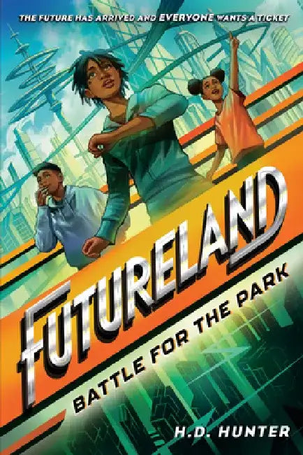 Futureland: Battle for the Park by H. D. Hunter