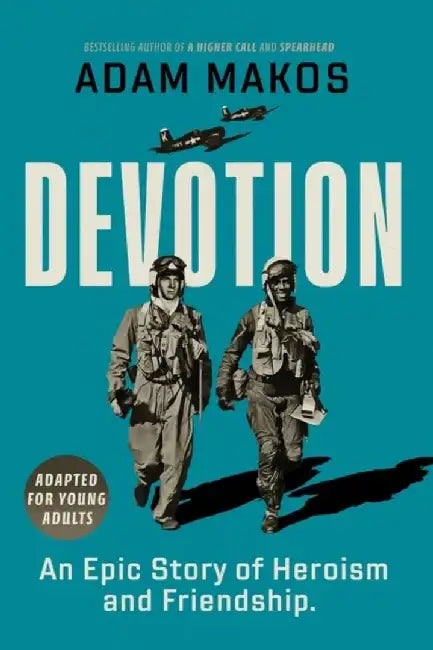 Devotion (Adapted for Young Adults): An Epic Story of Heroism and Friendship by Adam Makos