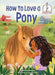 How to Love a Pony by Michelle Meadows