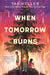 When Tomorrow Burns by Tae Keller