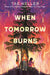 When Tomorrow Burns by Tae Keller