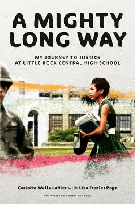 A Mighty Long Way (Adapted for Young Readers): My Journey to Justice at Little Rock Central High School by Carlotta Walls Lanier