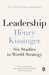Leadership: Six Studies in World Strategy by Henry Kissinger