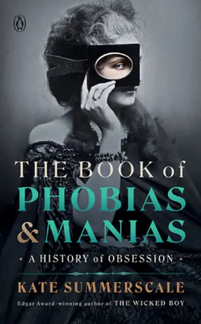 The Book of Phobias and Manias: A History of Obsession by Kate Summerscale