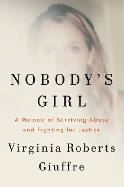Nobody's Girl: A Memoir of Surviving Abuse and Fighting for Justice by Virginia Roberts Giuffre