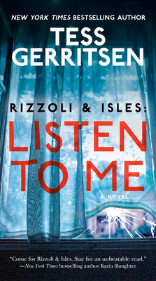 Rizzoli & Isles: Listen to Me by Tess Gerritsen