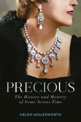 Precious: The History and Mystery of Gems Across Time by Helen Molesworth