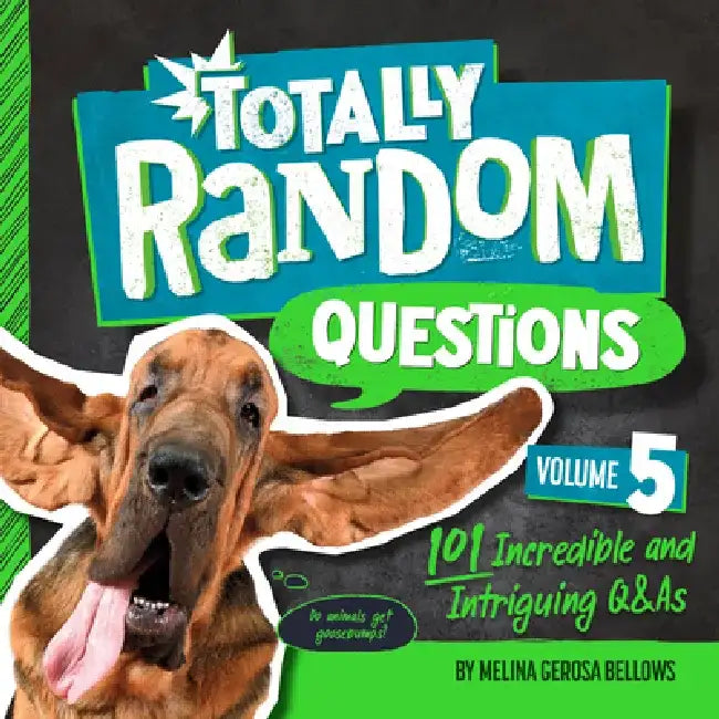 Totally Random Questions Volume 5: 101 Incredible and Intriguing Q&as by Melina Gerosa Bellows