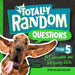 Totally Random Questions Volume 5: 101 Incredible and Intriguing Q&as by Melina Gerosa Bellows