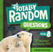 Totally Random Questions Volume 8: 101 Outlandish and Amazing Q&as by Melina Gerosa Bellows