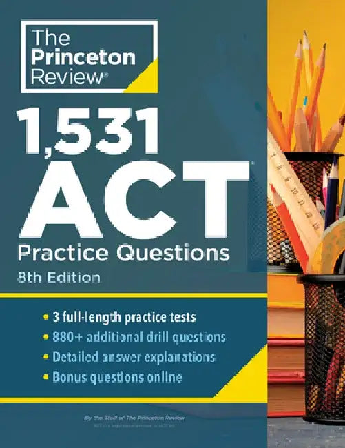 1,531 ACT Practice Questions, 8th Edition: Extra Drills & Prep for an Excellent Score by The Princeton Review