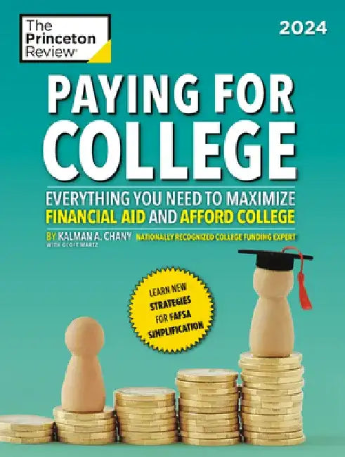 Paying for College, 2024: Everything You Need to Maximize Financial Aid and Afford College by The Princeton Review