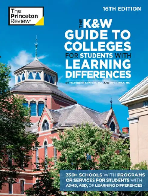 The K&w Guide to Colleges for Students with Learning Differences, 16th Edition: 325+ Schools with Programs or Services for Students with Adhd, Asd, or by The Princeton Review