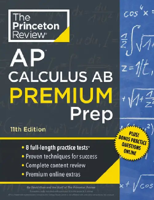 Princeton Review AP Calculus AB Premium Prep, 11th Edition: 8 Practice Tests + Complete Content Review + Strategies & Techniques by The Princeton Review