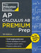 Princeton Review AP Calculus AB Premium Prep, 11th Edition: 8 Practice Tests + Complete Content Review + Strategies & Techniques by The Princeton Review