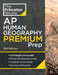 Princeton Review AP Human Geography Premium Prep, 16th Edition: 6 Practice Tests + Complete Content Review + Strategies & Techniques by The Princeton Review
