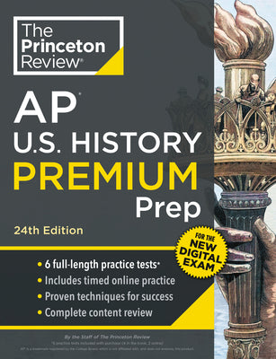 Princeton Review AP U.S. History Premium Prep, 24th Edition: 6 Practice Tests + Complete Content Review + Strategies & Techniques by The Princeton Review