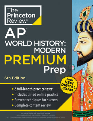 Princeton Review AP World History: Modern Premium Prep, 6th Edition: 6 Practice Tests + Complete Content Review + Strategies & Techniques by The Princeton Review