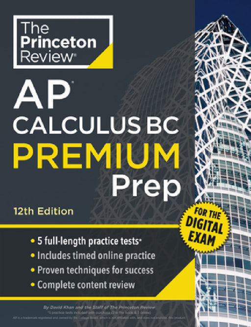 Princeton Review AP Calculus BC Premium Prep, 12th Edition: 5 Practice Tests + Digital Practice Online + Content Review by The Princeton Review, David Khan