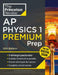 Princeton Review AP Physics 1 Premium Prep 12th Edition: 5 Practice Tests + Digital Practice 