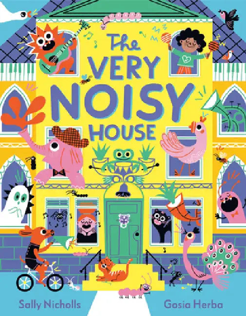 The Very Noisy House by Sally Nicholls, Gosia Herba