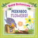 Baby Botanicals: Peekaboo, Flowers! by Jillian Miao, Riley Samels