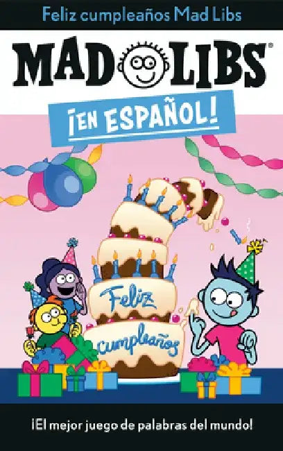 ¡Feliz Cumpleaños! Mad Libs: ¡El Mejor Juego de Palabras del Mundo! by Yanitzia Canetti