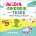 A Unicorn, a Dinosaur, and a Shark Were Riding a Bicycle by Jonathan Fenske