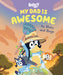 My Dad Is Awesome by Bluey and Bingo by Penguin Young Readers Licenses