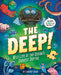 The Deep!: Wild Life at the Ocean's Darkest Depths by Lindsey Leigh