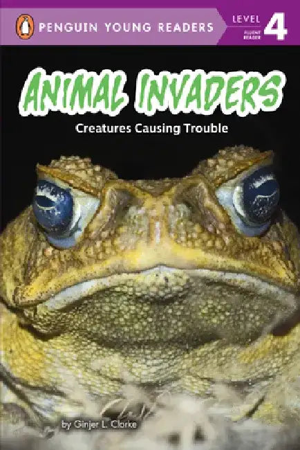 Animal Invaders: Creatures Causing Trouble by Ginjer L. Clarke