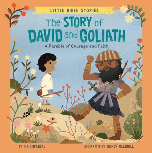 The Story of David and Goliath: A Parable of Courage and Faith by Pia Imperial