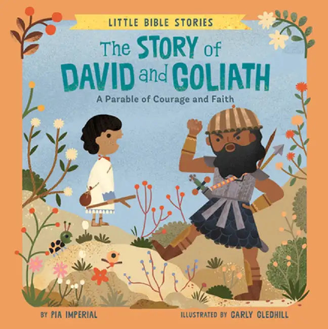 The Story of David and Goliath: A Parable of Courage and Faith by Pia Imperial