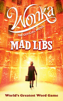 Wonka: The Official Movie Mad Libs: World's Greatest Word Game by Roald Dahl