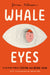 Whale Eyes: A Memoir about Seeing and Being Seen by James Robinson