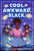Cool. Awkward. Black. by Karen Strong