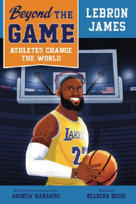 Beyond the Game: Lebron James by Andrew Maraniss