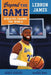 Beyond the Game: Lebron James by Andrew Maraniss
