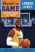 Beyond the Game: Lebron James by Andrew Maraniss