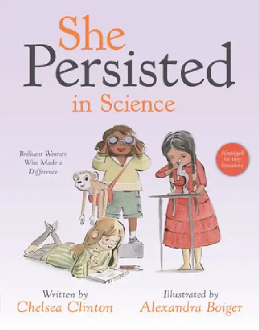 She Persisted in Science: Brilliant Women Who Made a Difference by Chelsea Clinton