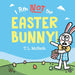 I Am Not the Easter Bunny by T. L. McBeth