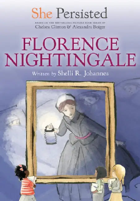 She Persisted: Florence Nightingale by Shelli R. Johannes