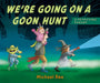 We're Going on a Goon Hunt by Michael Rex