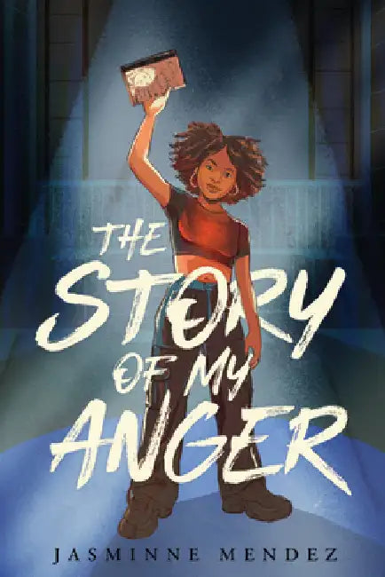 The Story of My Anger by Jasminne Mendez