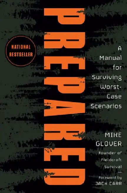 Prepared: A Manual for Surviving Worst Case Scenarios by Mike Glover