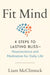 Fit Mind: 4 Steps to Lasting Bliss--Neuroscience and Meditation for Daily Life by Liam McClintock