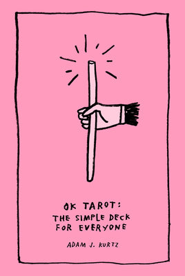 Ok Tarot: The Simple Deck for Everyone by Adam J. Kurtz