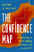 The Confidence Map: Charting a Path from Chaos to Clarity by Peter Atwater