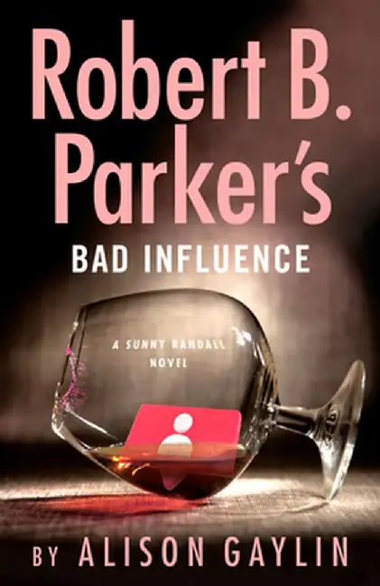 Robert B. Parker's Bad Influence by Alison Gaylin