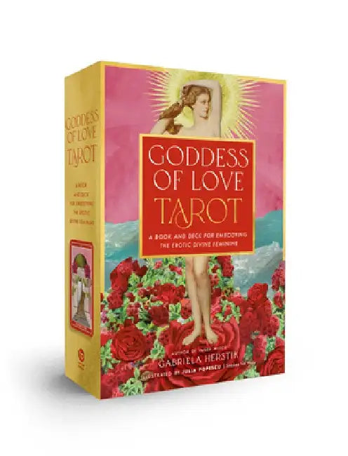 Goddess of Love Tarot: A Book and Deck for Embodying the Erotic Divine Feminine by Gabriela Herstik